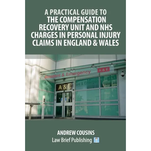 A Practical Guide to the Compensation Recovery Unit and NHS Charges in Personal Injury Claims in England & Wales