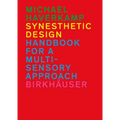 Synesthetic Design: Handbook for a Multi-Sensory Approach