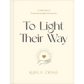 To Light Their Way: A Collection of Prayers and Liturgies for Parents