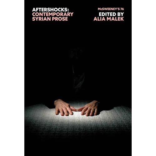 McSweeney's Issue 76 (McSweeney's Quarterly Concern): Aftershocks (Syrian Fiction)