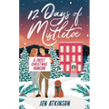 12 Days of Mistletoe: A Sweet Christmas Romantic Comedy