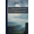 Letter To **** ******,: On The Rev. W. L. Bowles' Strictures On The Life And Writings Of Pope
