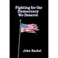 Fighting For The Democracy We Deserve