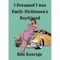 I Dreamed I Was Emily Dickinson's Boyfriend