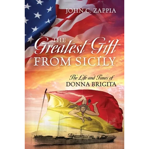 The Greatest Gift from Sicily: The Life and Times of Donna Brigita