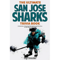The Ultimate San Jose Sharks Trivia Book: A Collection of Amazing Trivia Quizzes and Fun Facts for Die-Hard Sharks Fans!