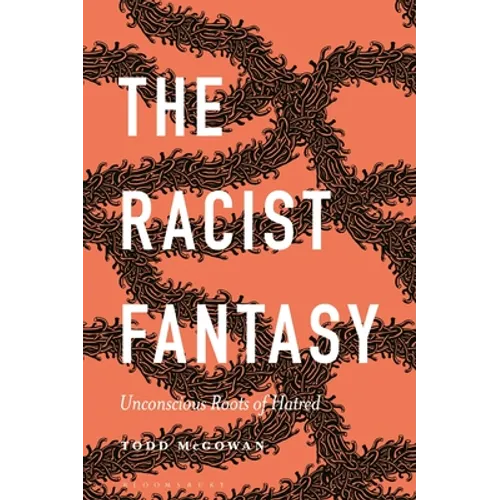 The Racist Fantasy: Unconscious Roots of Hatred