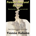 Forever Rescued by Love: Flynn's Crossing Romantic Suspense Series Book 12