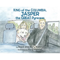 King of the Columbia, JASPER the GREAT Pyrenees
