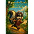 Skipper the Skunk and the Song that was Almost Lost: An Unlikely Hero's Race to Save the City