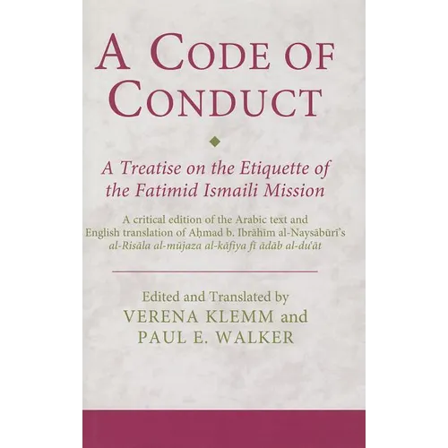 A Code of Conduct: A Treatise on the Etiquette of the Fatimid Ismaili Mission