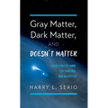 Gray Matter, Dark Matter, and Doesn't Matter