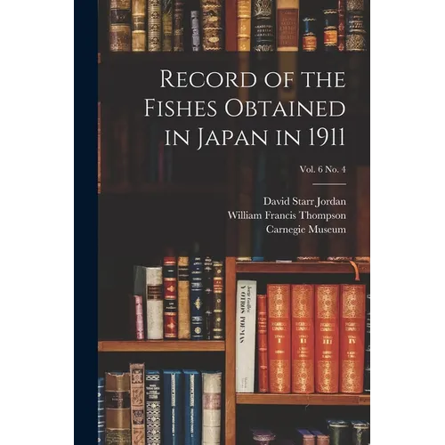 Record of the Fishes Obtained in Japan in 1911; vol. 6 no. 4