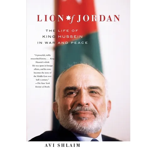 Lion of Jordan: The Life of King Hussein in War and Peace