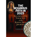 The Aquarius Path In 2025: Illuminating Your Sun and Rising Sign Journey by Celestina Althaea