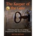 The Keeper of the Gate: Unlocking the Secrets of Being Prepared for Your Next Family Crisis