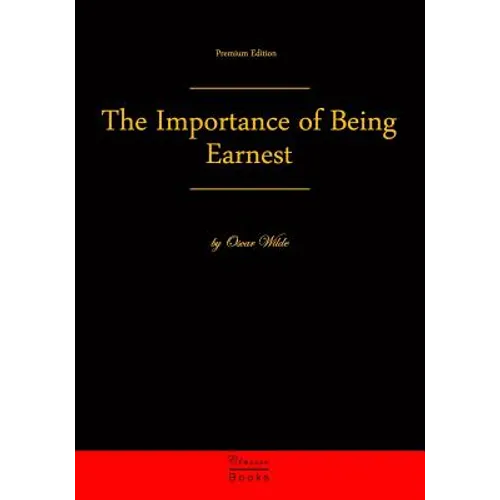 The Importance of Being Earnest: Premium Edition