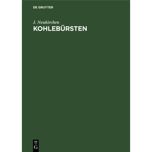 Kohlebürsten: Zugleich Eine Darstellung Des Veränderlichen Verhaltens Der Stromwendung Bei Gleichstrommaschinen