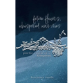 future flowers, whispered war-cries: poetic truth of a Kingdom