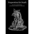 Preparation for Death: How We Can Assist the Dying and How We Can Prepare for Our Own Death
