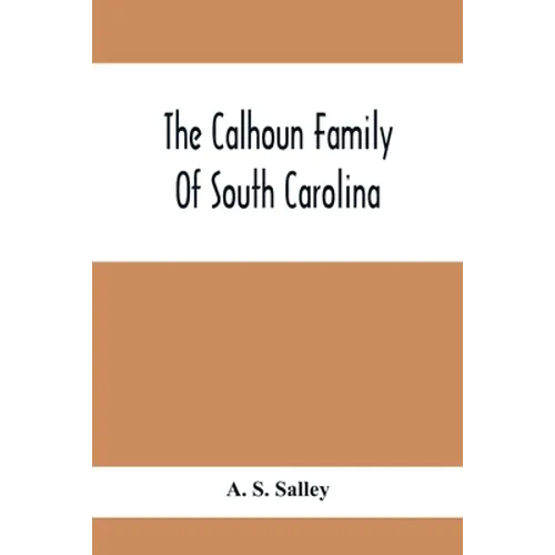The Calhoun Family Of South Carolina