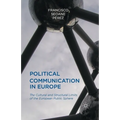 Political Communication in Europe: The Cultural and Structural Limits of the European Public Sphere