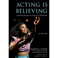 Acting Is Believing: Stanislavski in the 21st Century