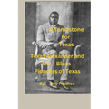 A Tombstone for Texas: Texas Alexander and the Blues Pioneers of Texas