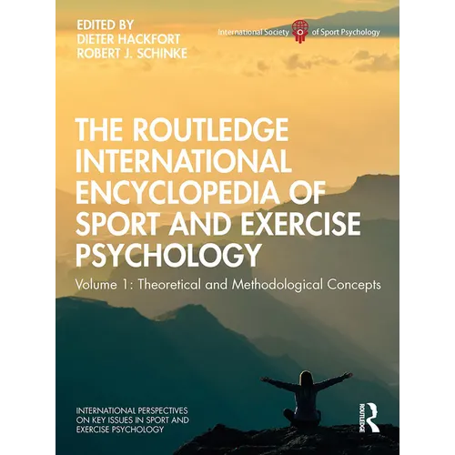 The Routledge International Encyclopedia of Sport and Exercise Psychology: Volume 1: Theoretical and Methodological Concepts