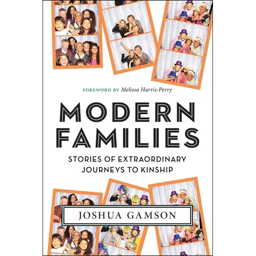 Modern Families: Stories of Extraordinary Journeys to Kinship
