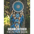 Dream Catcher: The Picture Book of Amazing Dream Catcher for Dementia, Alzheimer's, and Patients.