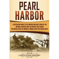 Pearl Harbor: A Captivating Guide to the Surprise Military Strike by the Imperial Japanese Navy Air Service that Caused the United States of America's