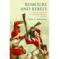 Rumours and Rebels: A New History of the Indian Uprising of 1857