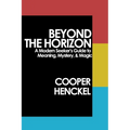 Beyond the Horizon: A Modern Seeker's Guide to Meaning, Mystery, and Magic