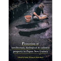 Protection of intellectual, biological & cultural property in Papua New Guinea