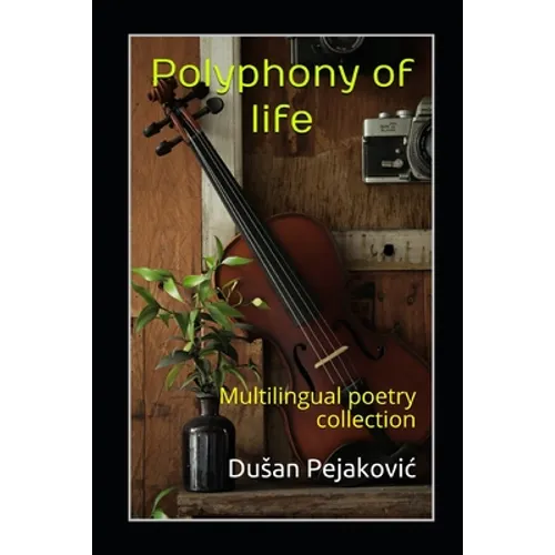 Polyphony of life: Multilingual poetry collection