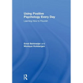 Using Positive Psychology Every Day: Learning How to Flourish