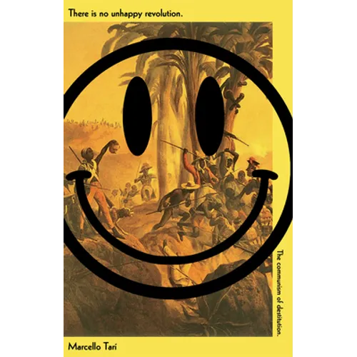 There Is No Unhappy Revolution: The Communism of Destitution