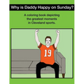 Why Is Daddy Happy On Sunday?: Great Moments In Cleveland Sports Coloring Book
