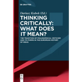 Thinking Critically: What Does It Mean?: The Tradition of Philosophical Criticism and Its Forms in the European History of Ideas