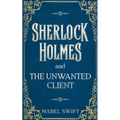 Sherlock Holmes and The Unwanted Client