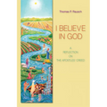 I Believe in God: A Reflection on the Apostles' Creed