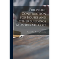 Fireproof Construction for Houses and Other Buildings at Moderate Cost