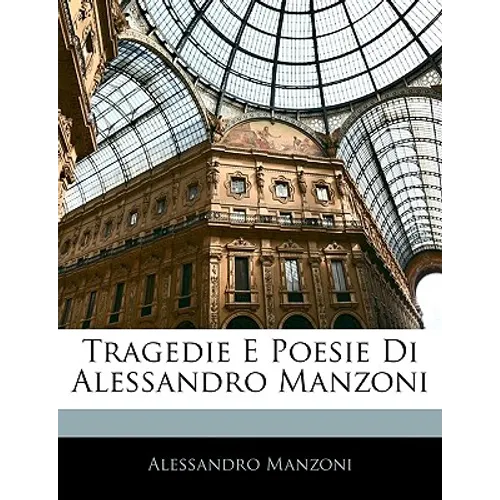 Tragedie E Poesie Di Alessandro Manzoni
