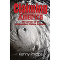 Claiming America - My Career as an Independent Claims Adjuster: My Career as an Independent Claims Adjuster