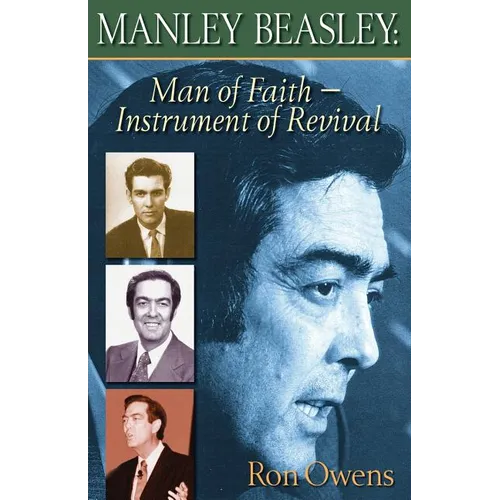 Manley Beasley: Man of Faith - Instrument of Revival
