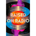 Raised on Radio: Power Ballads, Cocaine & Payola - The Aor Glory Years 1976-1986