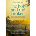 The Holy and the Broken: A Cry for Israeli-Palestinian Peace from a Land That Must Be Shared