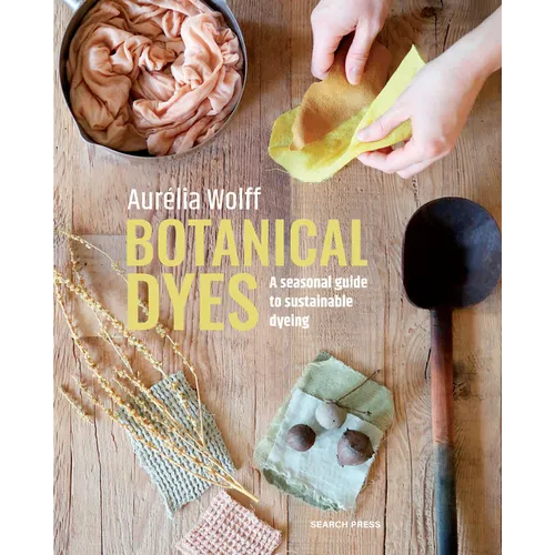 Botanical Dyes: A Seasonal Guide to Sustainable Dyeing