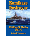 Kamikaze Destroyer: The USS Hugh W. Hadley (DD774)